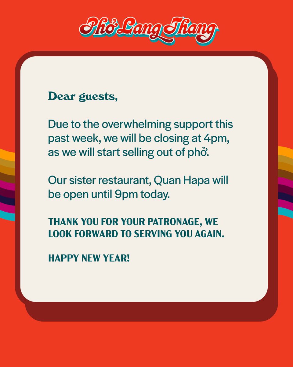 🚨Announcement 🚨
Due to the massive support this week, we’ll be closing at 4pm, Sun Jan 1st, as we’ll start selling out of phở
Our sister restaurant, @quanhapa will be open until 9pm today.
Thank you for your patronage, we look forward to serving you again.
HAPPY NEW YEAR!