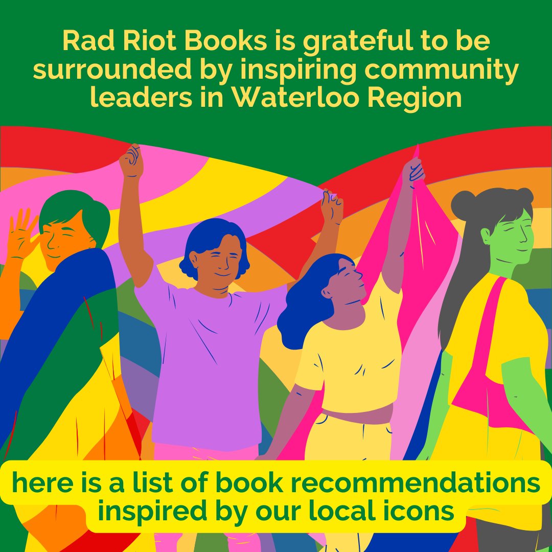 This year, Rad Riot Books and City of Waterloo Museum's Hear Our Stories Podcast collaborated to highlight the inspiring community leaders in #WatReg through books. Inspired by them and their work, we created a booklist to help us fight against injustice through literature.