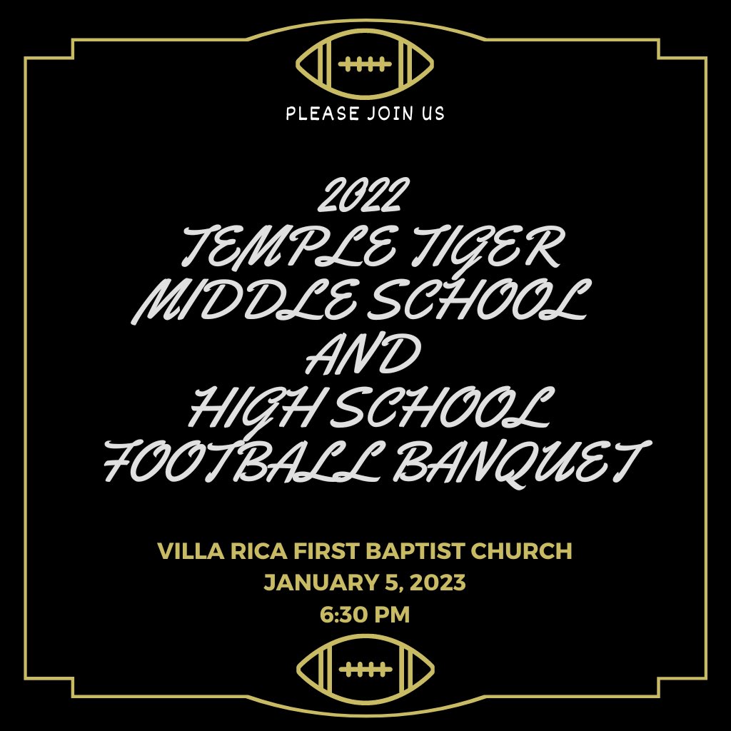 <a href="/temple_tigers/">Temple Tigers Football</a> &amp; <a href="/tigers_tms/">TMS Tigers Football</a> our banquet is this Thursday January 5th at 6:30 pm at Villa Rica First Baptist. Dress code is Business Casual which means dress pants and polo. We can’t wait to see everyone there. Go Tigers! #TigerPride