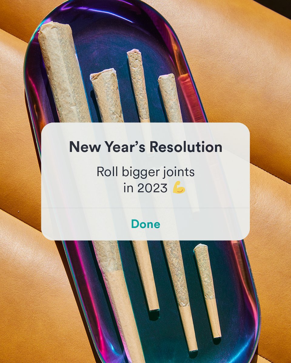 #NewYearsResolution 1 of 4: Roll bigger joints in 2023 💪