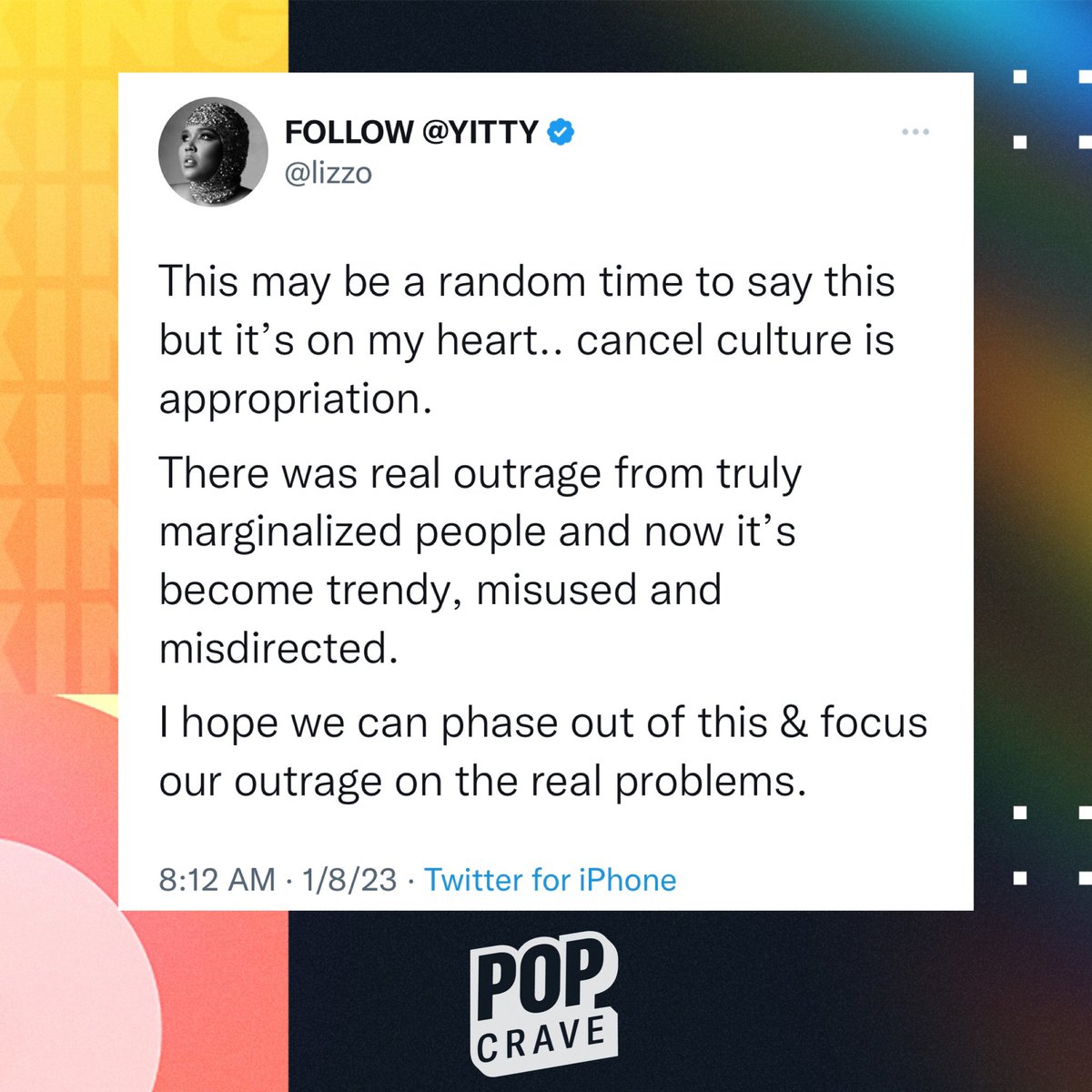 PopCrave's tweet photo. Lizzo says cancel culture is appropriation:

“Cancel culture is appropriation. There was real outrage from truly marginalized people and now it’s become trendy, misused and misdirected.” https://t.co/qcOWyhP6Tn