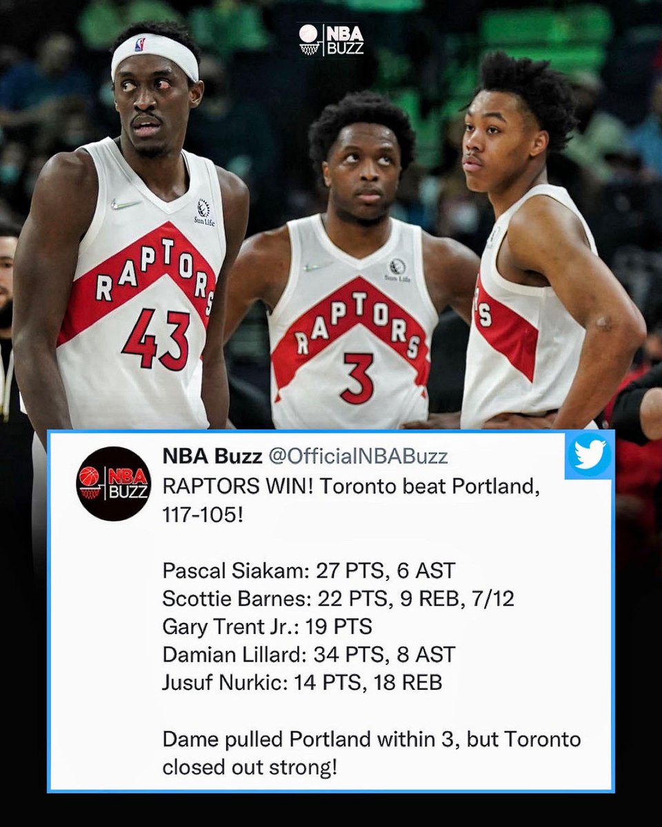 RAPTORS WIN! Toronto beat Portland, 117-105! 

Pascal Siakam: 27 PTS, 6 AST
Scottie Barnes: 22 PTS, 9 REB, 7/12
Gary Trent Jr.: 19 PTS
Damian Lillard: 34 PTS, 8 AST
Jusuf Nurkic: 14 PTS, 18 REB

Dame pulled Portland within 3, but Toronto closed out strong! https://t.co/spWvX33Vtr