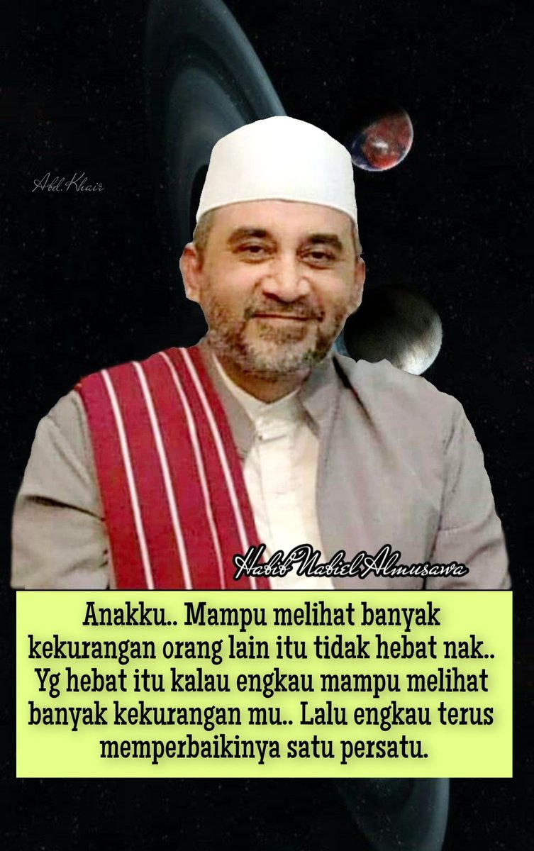 nabiel_almusawa's tweet photo. Anakku sayaang.. Mampu menilai, mengetahui &amp; melihat kekurangan orang lain itu tidak hebat nak.. Yg hebat itu kalau engkau mampu menilai, mengetahui &amp; melihat kekuranganmu sendiri.. Lalu engkau berusaha bersungguh2 untuk memperbaikinya satu persatu.. Semoga engkau sukses anakku! https://t.co/xqI7oS2IHU