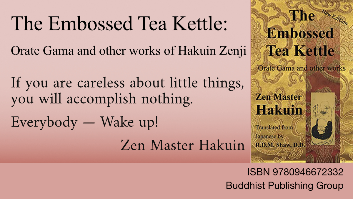 Buddhism_Now's tweet photo. Non-self is nothing other than the stopping of one’s own painfully narrow thinking, and the preserving of natural truth, which is called the eye of the teaching.
Zen Master Hakuin, ‘The Embossed Tea Kettle’  https://t.co/dGc3L8mWaC   Or local bookshop using ISBN 9780946672332 https://t.co/Je9fpPzK9X