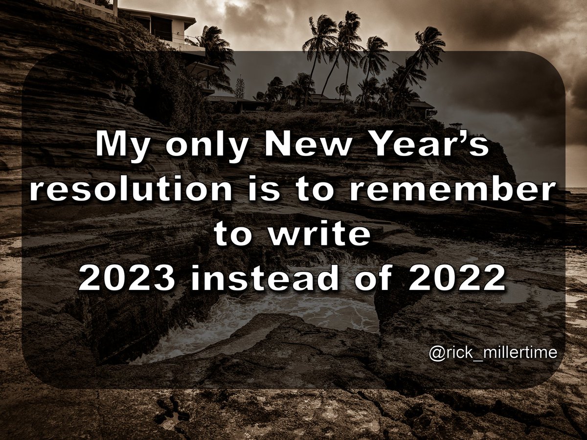 rick_millertime's tweet photo. My only #NewYearsResolution is to write #2023 instead of #2022. Good luck with your New Year's resolutions! #NewYear #NewYearSameMe https://t.co/WhoHhXnSzU