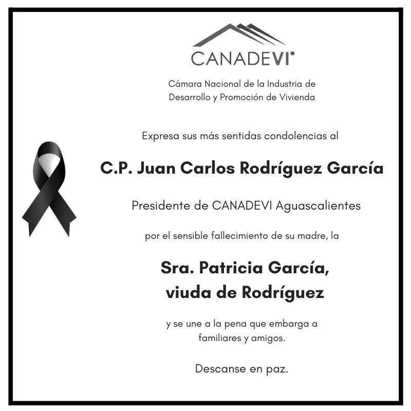 #CANADEVI y nuestro presidente <a href="/_Moreno_Alberto/">Luis Alberto Moreno Gómez Monroy</a> expresamos nuestras condolencias por el sensible fallecimiento de la Sra Patricia García, viuda de Rodríguez, madre del C.P. Juan Carlos Rodríguez García, presidente de <a href="/CANADEVIAgs/">CANADEVI AGS</a>. #QEPD