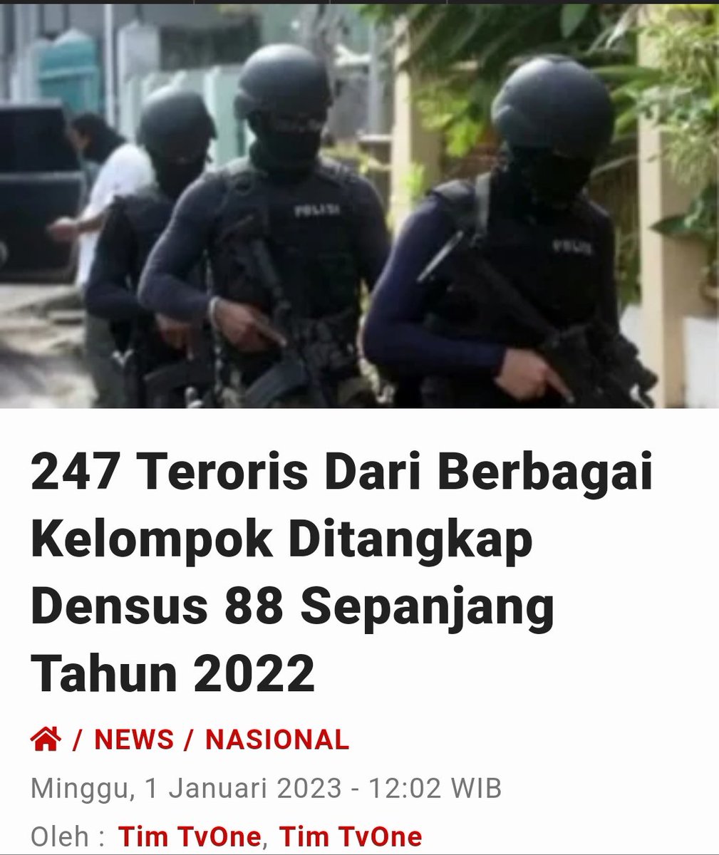 Sepanjang tahun 2022 Polri telah menangkap 247 teroris sebelum melakukan aksinya. Ini sangat luar biasa. Mencegah sebelum terjadinya tindak pidana terorisme.

Mari kita doakan Densus 88 agar tetap semangat menyisir kelompok-kelompok radikal yg terafiliasi dengan kelompok teroris.