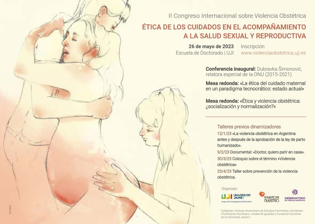 🗣 II Congreso Internacional sobre Violencia Obstétrica de la <a href="/UJIuniversitat/">Universitat Jaume I</a> 
➡️Lema: Ética de los cuidados en el acompañamiento a la salud sexual y reproductiva
ℹ️ Organización: 4 talleres dinamizadores previos + congreso.