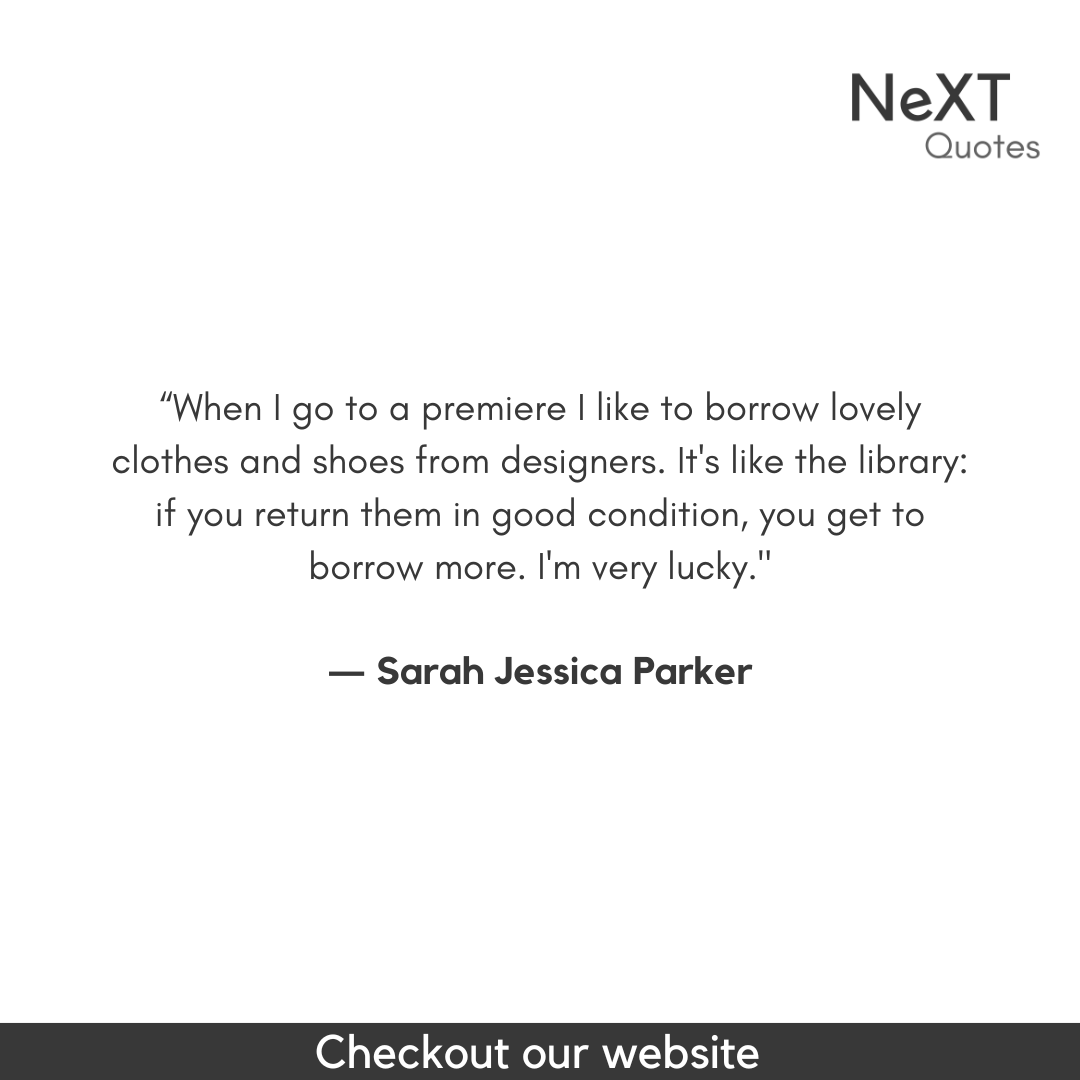 NeXTQuotesOne's tweet photo. When I go to a premiere I like to borrow lovely clothes and shoes from designers. It's like the library: if you return them in good condition, you get to borrow more. I'm very lucky.

- Sarah Jessica Parker

#Fashion #Black #White #Downeyjr #QuotesMotivation #QuotesInspiration https://t.co/3vSbdyko2s