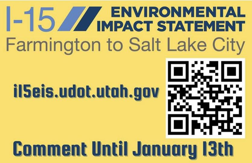 Comments on the I-15 Environmental Impact Statement are due Friday, January 13 using the attached website or QR code. Comments posted on social media will not be included in the review.