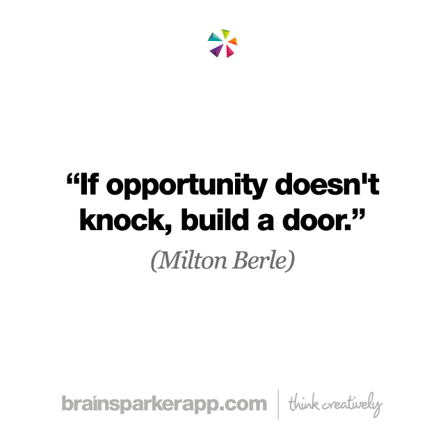 brainsparkerapp's tweet photo. "If opportunity doesn't knock, build a door." (Milton Berle) ๐ค What door could you be building this year?
#ignitingcreativity #creativethinking #creativity https://t.co/STe1QEkUpO