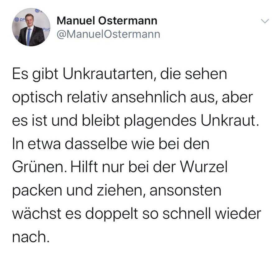 Tino Pfaff (@tinopfaff) on Twitter photo Ein Polizeifunktionär verbreitet faschistoides Gedankengut.
Manuel Ostermann - Stellv. Bundesvorsitzender <a href="/DPolGBund/">DPolG Bund</a> - vergleicht Menschen mit #Unkraut.
#Polizeiproblem #Problempolizei #Faschopolizist Ein Polizeifunktionär verbreitet faschistoides Gedankengut.
Manuel Ostermann - Stellv. Bundesvorsitzender <a href="/DPolGBund/">DPolG Bund</a> - vergleicht Menschen mit #Unkraut.
#Polizeiproblem #Problempolizei #Faschopolizist