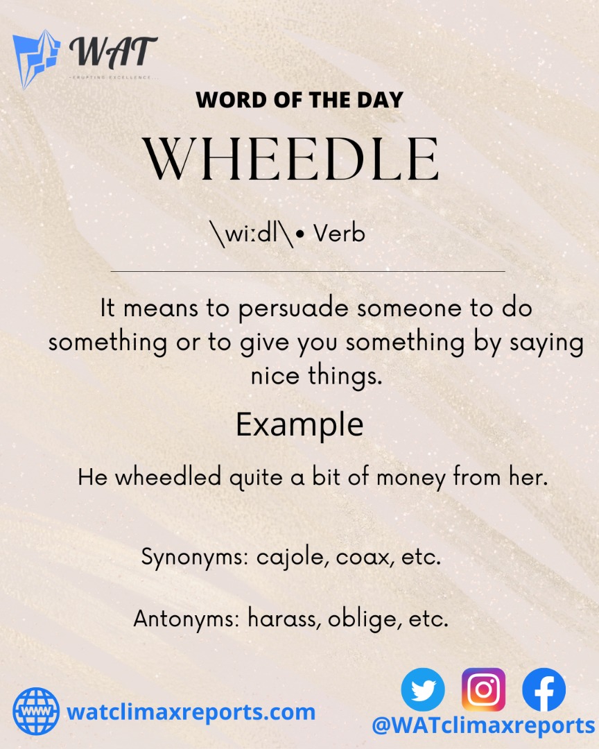 WatClimax's tweet photo. #WordOfTheDay #words #watclimaxreports #WATclimaxreports #verb #WAT #Wheedle https://t.co/H8cOBXfRft