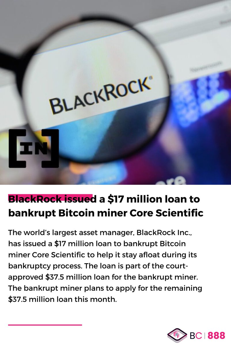 Blockchain888_'s tweet photo. BlackRock issued a $17 million loan to bankrupt Bitcoin miner Core Scientific
#Cryptocurrency #Bitcoin #BlackRock #Mining #Core https://t.co/iYhM3jWXcO
