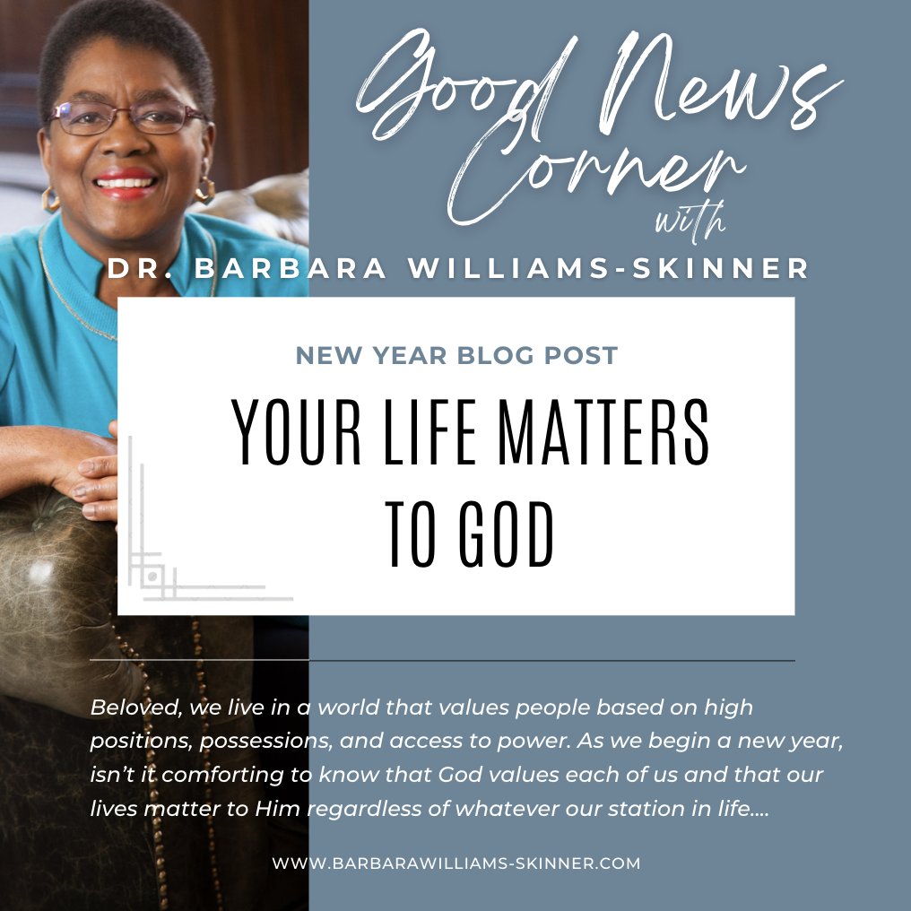 "Your Life Matters to God" - A New Year's message from the Good News Corner with Dr. Barbara Williams-Skinner. 
ow.ly/jjT050Mgs4W