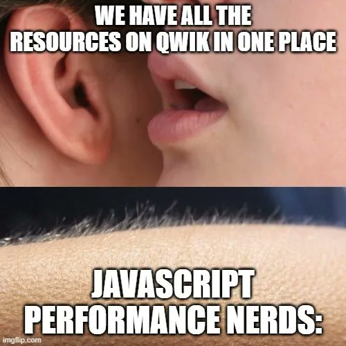 A whisper: "We have all the resources on qwik in one place". JavaScript performance nerds: *have goosebumps*