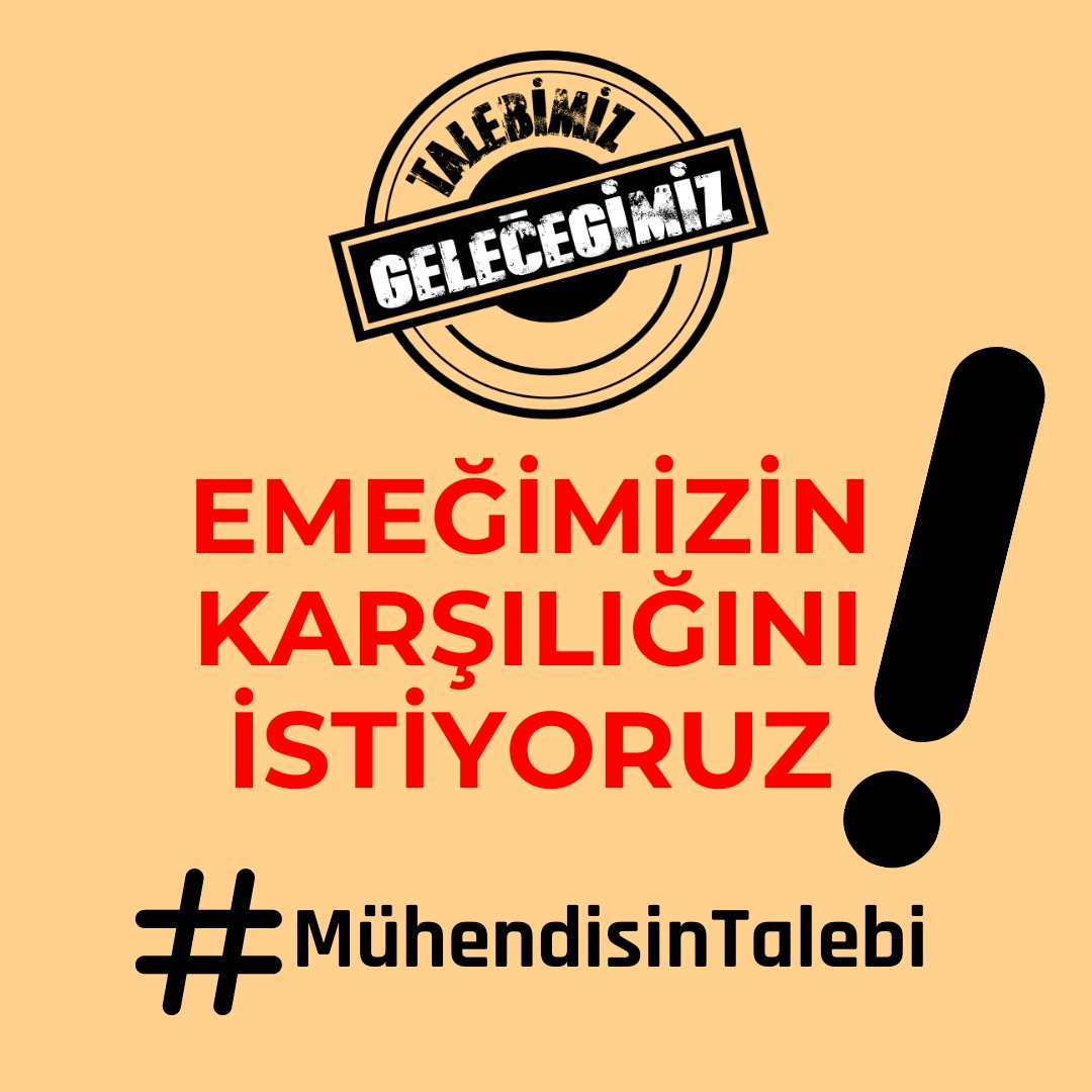 Emeğimizin karşılığını istiyoruz!
#MühendisinTalebi