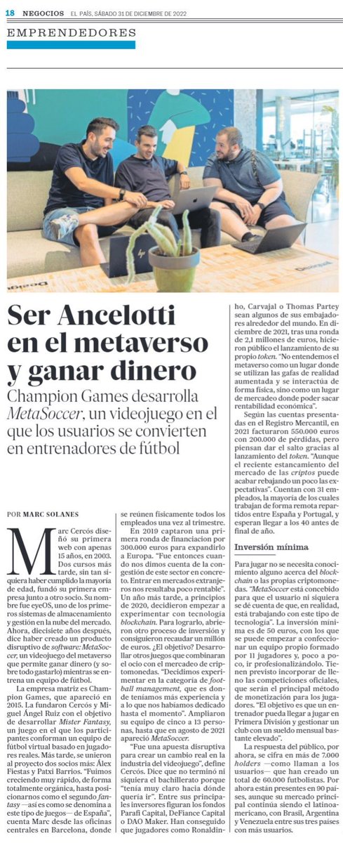 31 de diciembre 2022, el ultimo día del año, en la sección de "Negocios" del periódico <a href="/elpais_espana/">EL PAÍS España</a> podemos leer un articulo sobre <a href="/ChampionGamesEN/">Champion Games</a> y por supuesto, sobre <a href="/MetaSoccer_EN/">MetaSoccer</a>
A lo mejor nada nuevo para los "veteranos" pero toda una novedad para el resto.! Paso a paso!