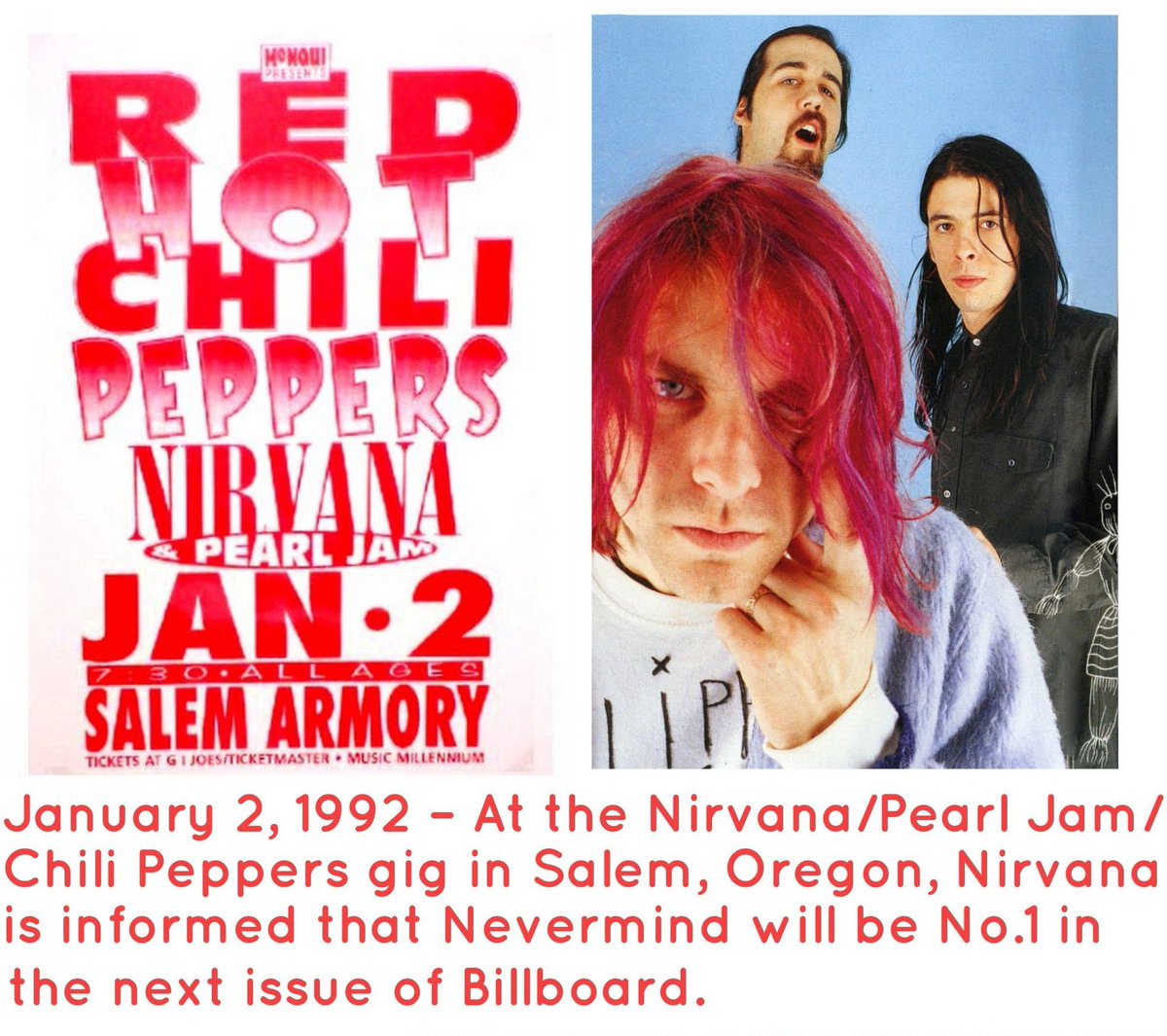 El 2 de enero de 1992 en el concierto de Nirvana, <a href="/PearlJam/">Pearl Jam</a> y Red Hot Chili Peppers en Salem, Oregón, se informó a Nirvana que Nevermind alcanzó el número 1 en las listas, desplazando a Michael Jackson del primer puesto.