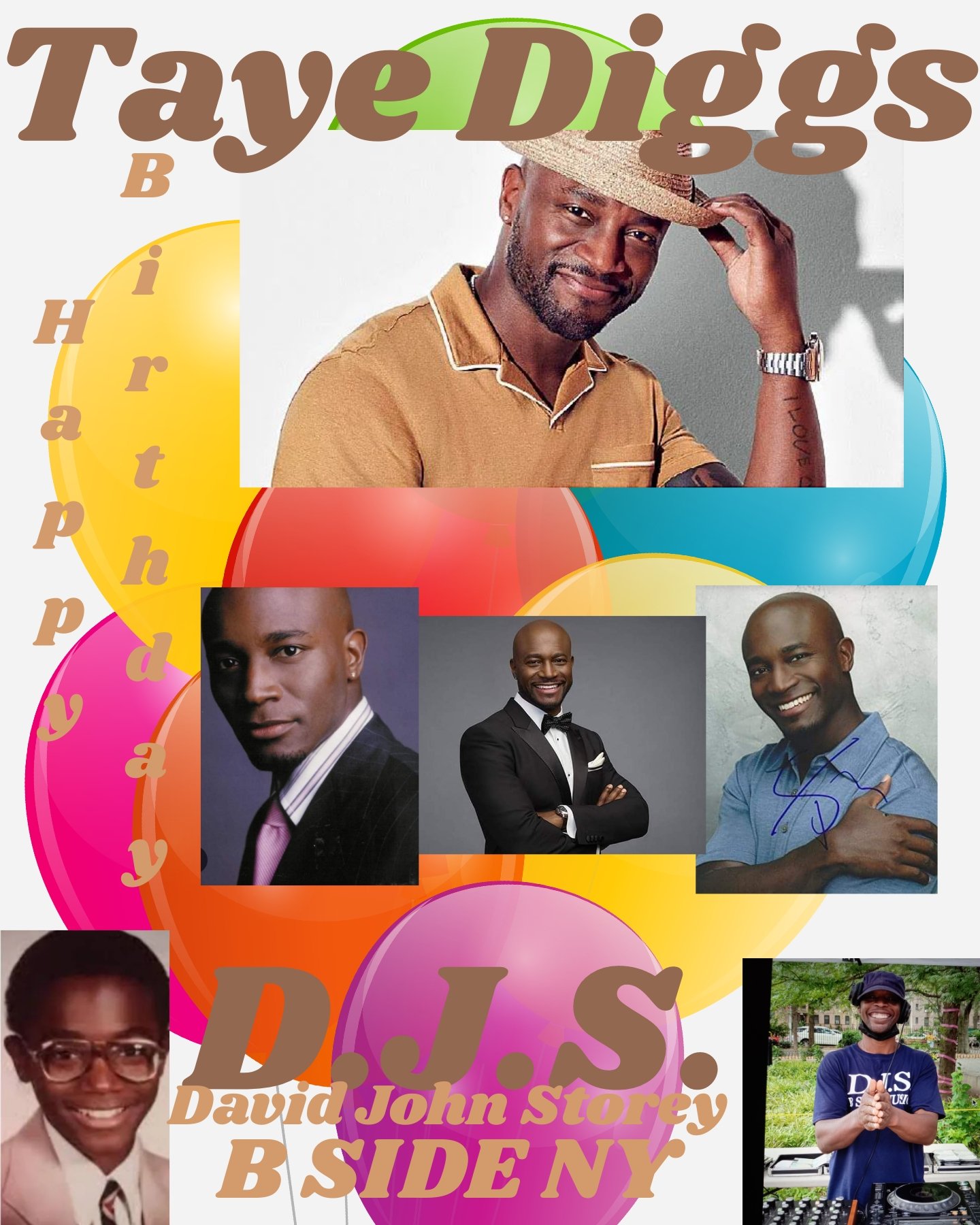 I(D.J.S.)\"B SIDE NY\" taking time to say Happy Birthday to Actor \"TAYE DIGGS\"!!! 