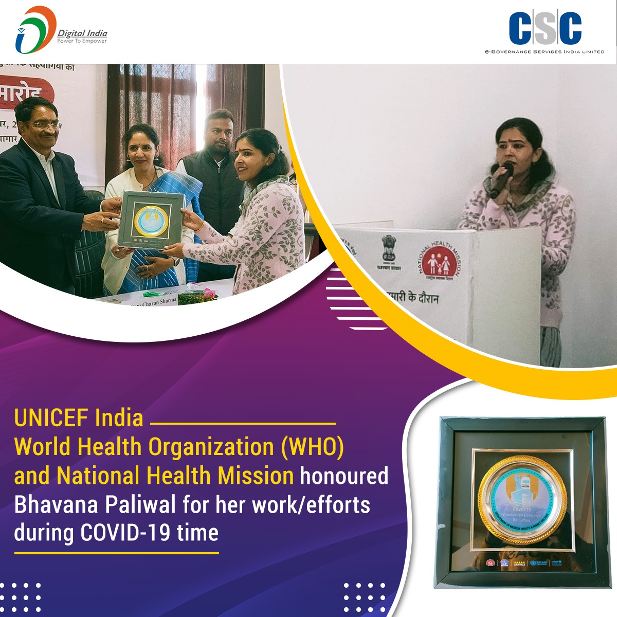 UNICEF India, World Health Organization (WHO), and National Health Mission honoured Bhavana Paliwal for her work/efforts during the COVID-19 time.

#CSC #DigitalIndia #RuralEmpowerment #COVID19 #covidwarrior #TuesdayMotivaton