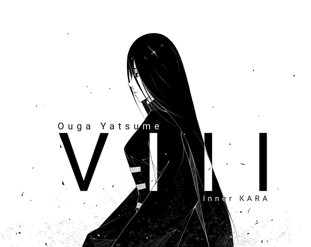 – | Ouga Yatsume
VIII