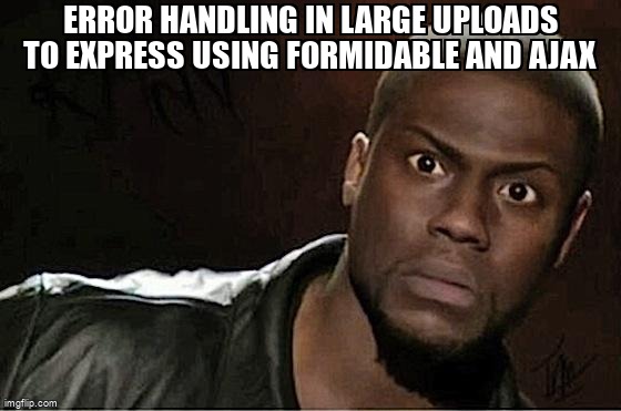 overflow_meme's tweet image. Error handling in large uploads to Express using Formidable and AJAX stackoverflow.com/questions/7491… #errorhandling #express #ajax #formidable #nodejs