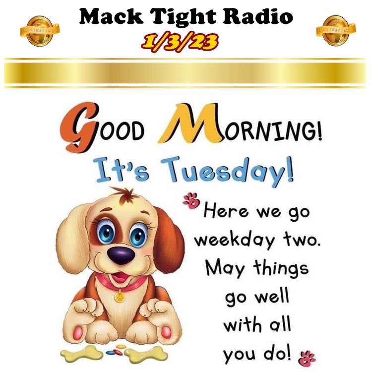 Good morning 1st Tuesday Of #2023‼️🌞 Time To Look ALIVE, Look ALIVE 😜😜 Issa #Tuesday aka #TouchUpTuesday ⚌ 4 Steps Away From The #Weekend🤘🤘 Lets #GetIt 😎😎 Time To Get Up ❌ Get Out ❌ Go Hard ❌ #SecureThaBag 💰💰 💪💪 Be #Terrific Today! 👍👍 - #MackTightRadio
