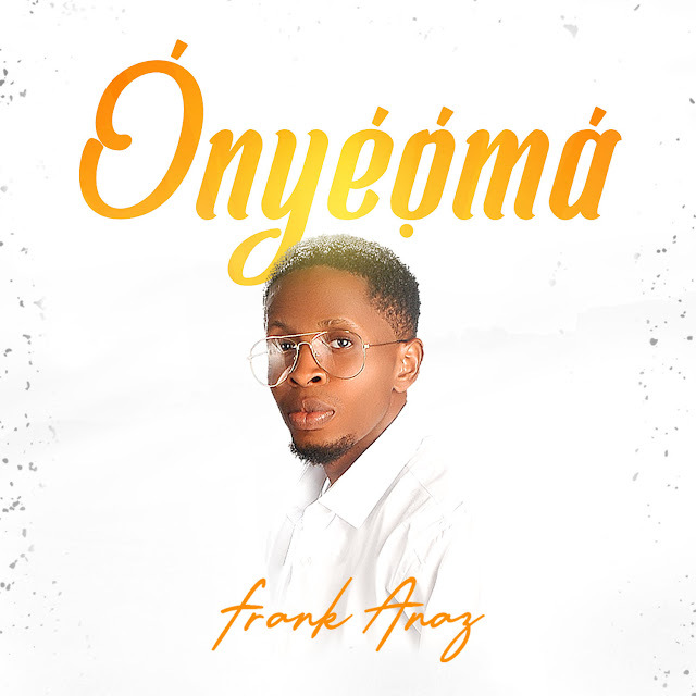 GraceWorldRAD_'s tweet photo. DOWNLOAD MUSIC: "Onyeoma" By Frank Anaz   https://t.co/eLMJqPAFZL https://t.co/58hSSEA8Rv