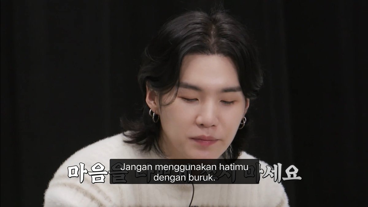 “Karma itu ada, itu akan kembali lagi. Jangan menggunakan hatimu dengan buruk”. — Min Yoongi.