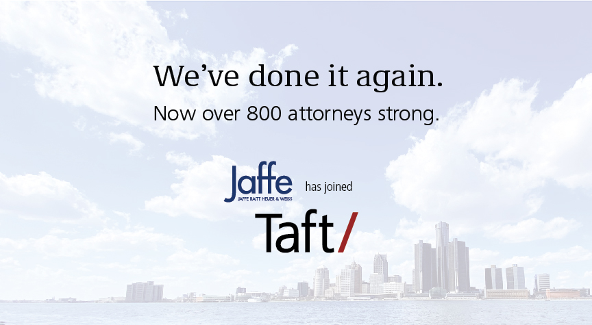 Taftlaw's tweet image. With the addition of Jaffe Raitt Heuer &amp;amp; Weiss, Taft is now comprised of more than 800 attorneys in eight primary Midwest markets and the District of Columbia and is poised to better serve our clients in the coming year and beyond. Learn more here: bit.ly/3X3O5C3