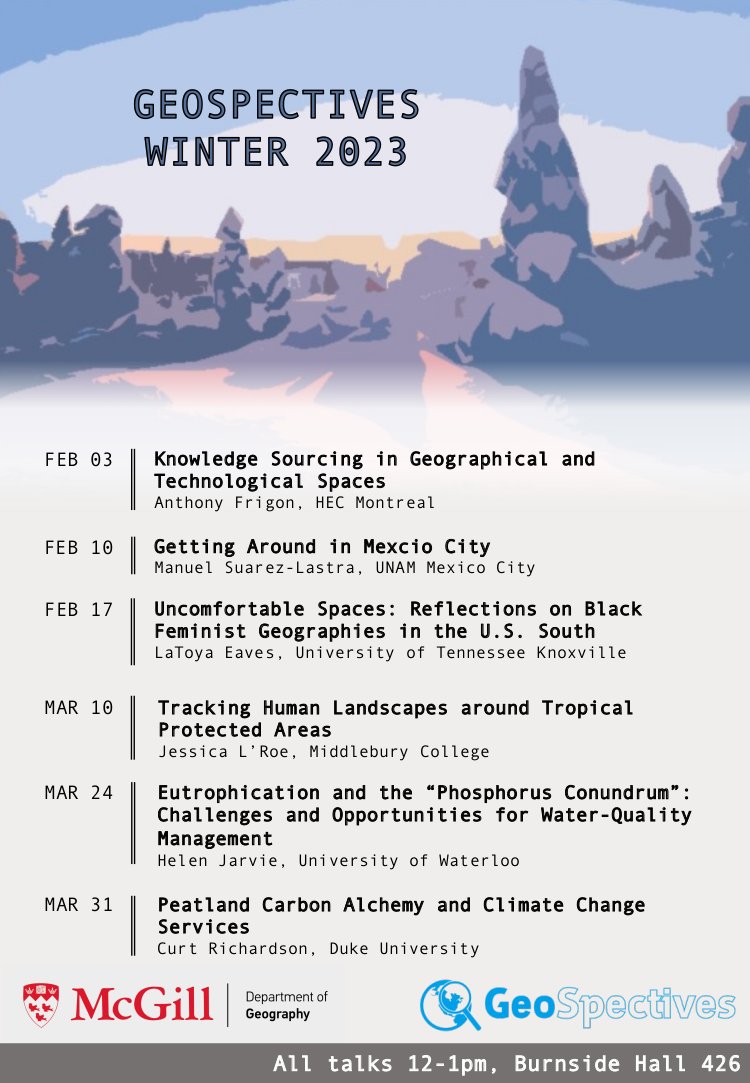 The #geospectives speaker series for the Winter 2023 semester has been announced.  See schedule below or on our website geog.mcgill.ca.