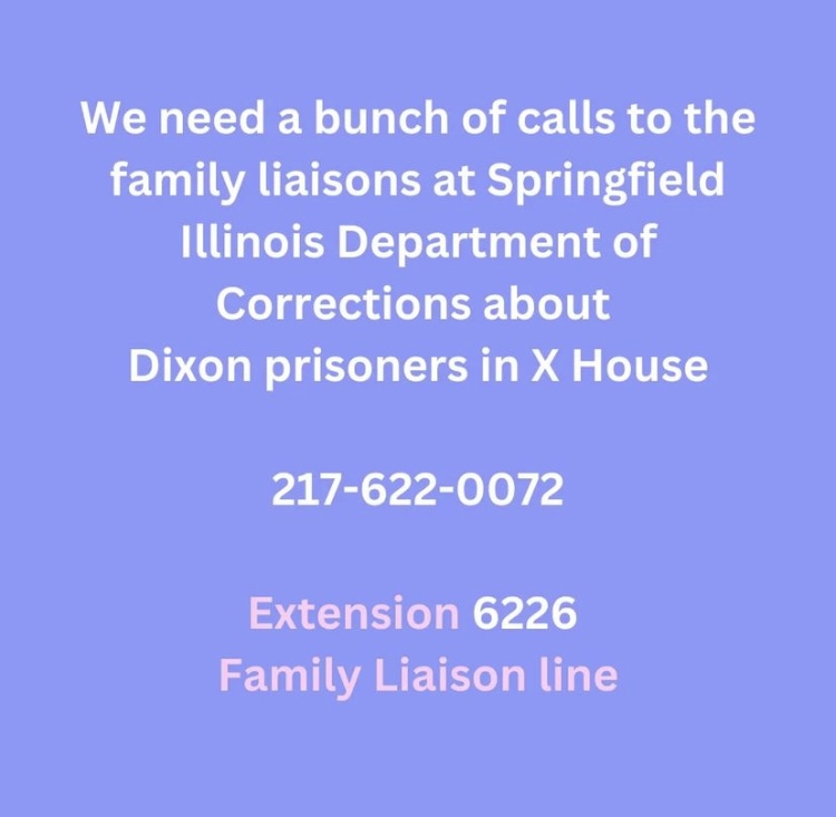 ChiIwoc's tweet photo. We need a bunch of calls to the family liaisons at springfield about Dixon  prisoners in X House

217-622-0072
Extension 6226 - Family Liaison line https://t.co/gJgG9kvLQH