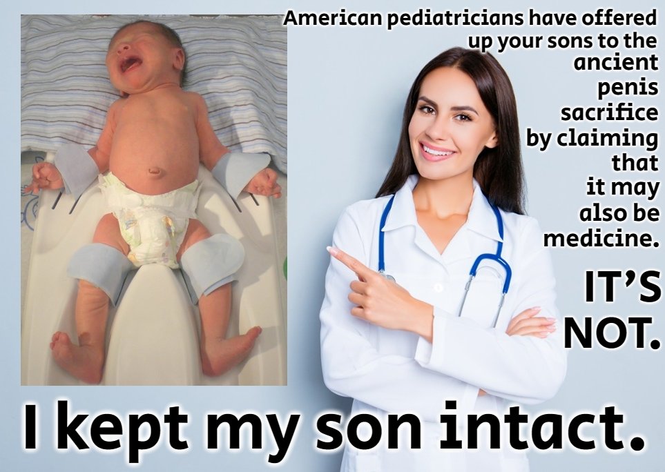 BloodstainedMen's tweet image. American pediatricians have become the high priests of infant circumcision. Their deceitful theory that the ancient penis sacrifice may also be medicine has been rejected and denounced by the world medical community. The men of the world are intact.