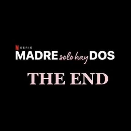 THE END. #MadreSoloHayDos