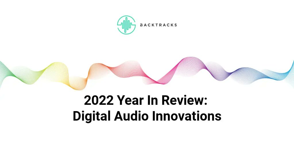 BacktracksTeam's tweet image. With 2023 in full swing, we are taking a moment to reflect on some of the most ground breaking audio innovations that captured the market in 2022. Take a moment to reflect with us in this 2022 Year in Review for Digital Audio &amp;amp; Podcast Innovations! bktrks.cc/3VCKdqB