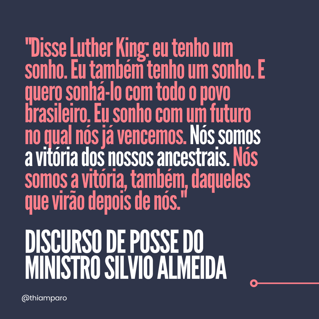 Ministro <a href="/silviolual/">Silvio Almeida</a> :: "Eu também tenho um sonho. E quero sonhá-lo com todo o povo brasileiro. Eu sonho com um futuro no qual nós já vencemos. Nós somos a vitória dos nossos ancestrais. Nós somos a vitória, também, daqueles que virão depois de nós." gov.br/mdh/pt-br/assu…