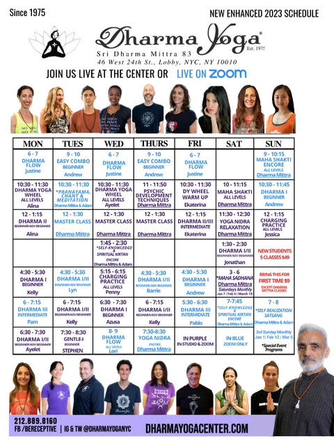 2023 Enhanced Schedule: Master Classes, Yoga Nidra, Yoga Wheel, Kirtan, Psychic Development, Satsang, and more! Online and in person with Sri Dharma and Your Favorite Dharma Yoga Teachers!