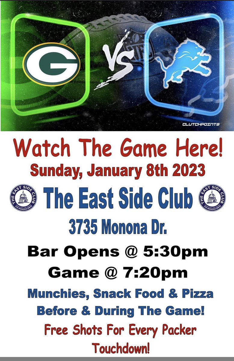 Join us at the East Side Club to watch the Packers Vs. The Lions.
The Bar will open at 5:30pm with many drink specials including free shots when the Packers Touchdown!
We will have lots of free munchies along with Pizza Oven pizzas and more from the grill! 
Tell your friends!