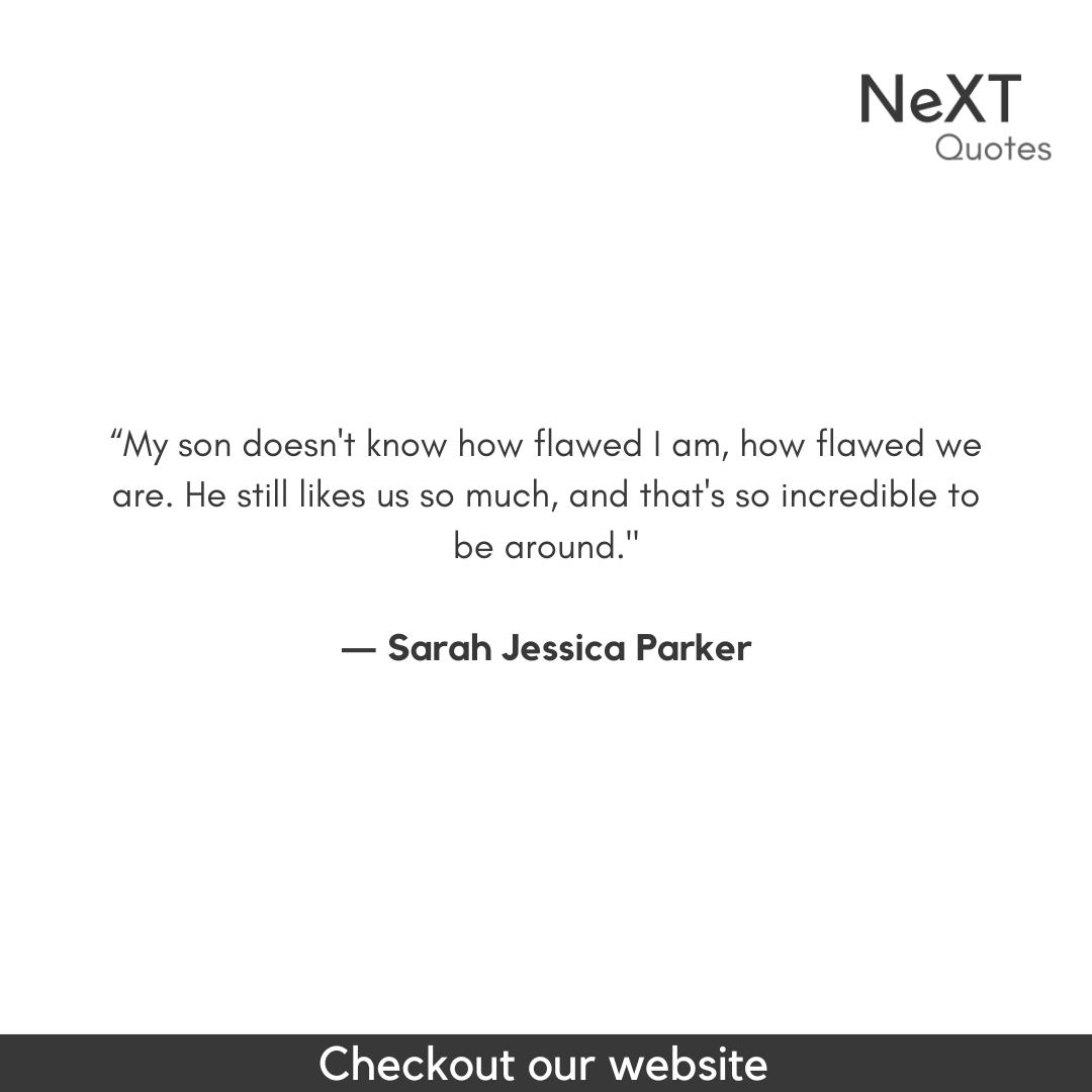 NeXTQuotesOne's tweet photo. My son doesn't know how flawed I am, how flawed we are. He still likes us so much, and that's so incredible to be around.

- Sarah Jessica Parker

#Fashion #Black #White #Downeyjr #QuotesMotivation #QuotesInspiration #FamousQuotes #Quotesgram #Saying #SarahJessicaParkerQuotes https://t.co/QbHzruPku8