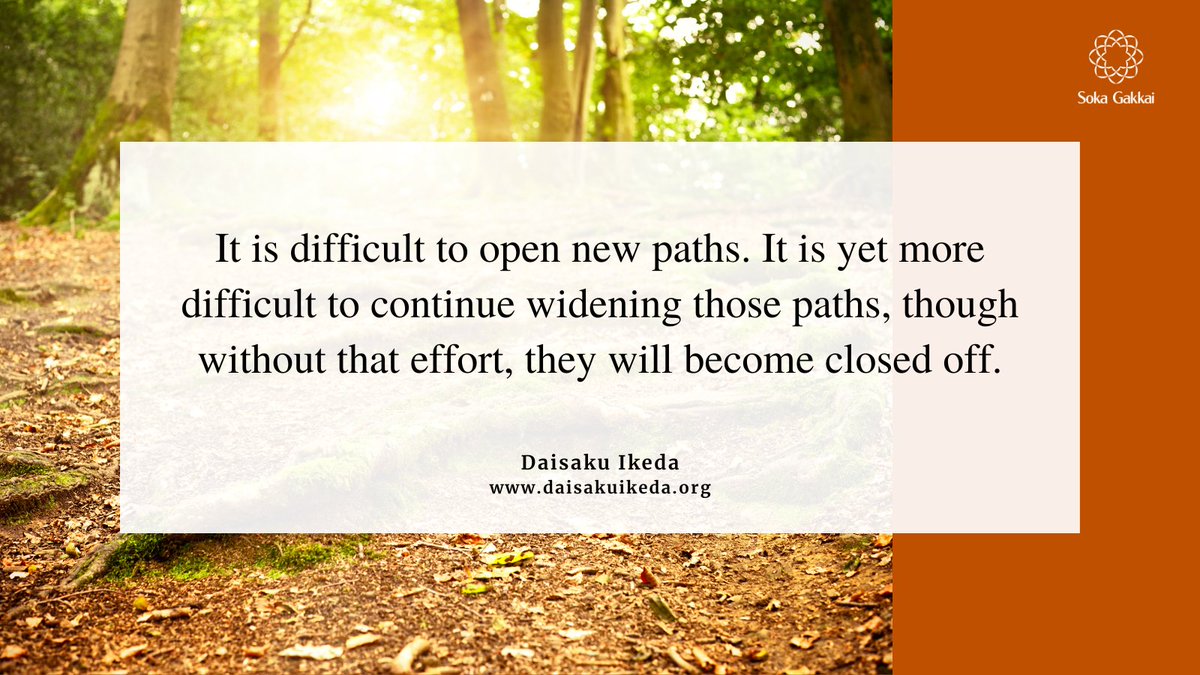 “It is difficult to open new paths. It is yet more difficult to continue widening those paths, though without that effort, they will become closed off.”