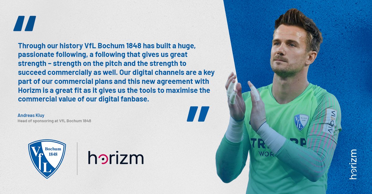 We are so excited to welcome <a href="/VfLBochum1848EN/">VfL Bochum 1848</a> to our Horizm family. As one of Germany's most historic and admirable teams we know that the power of the Horizm technology will help fuel their performance on and off the pitch

Quote by Andreas Kluy – Head of Sponsorship