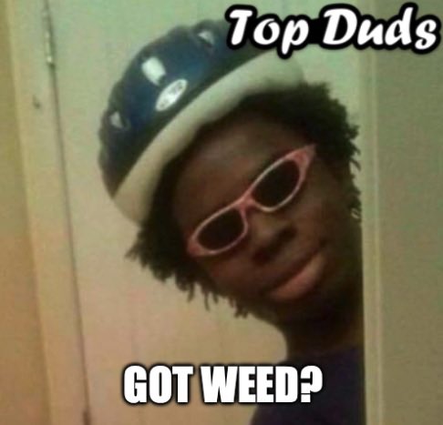 _top_duds's tweet photo. Do u??? 
#dankmemes #memes #stoner #topdudsmemes https://t.co/bnv1WbP5zR
