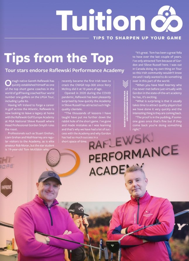 Short game tips from tour coach <a href="/Raflewski/">Gareth Raflewski</a> and Head Professional at PGA National <a href="/Slieverussell/">Slieve Russell Hotel</a> <a href="/GordonSmythPGA/">Raflewski Golf Europe</a> feature in this months edition of <a href="/IrishGolfMag/">Irishgolfnews</a>