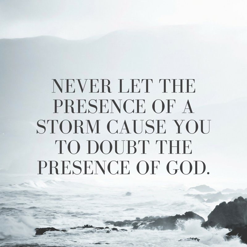 iamnormajdavis's tweet photo. NEVER let the presence of a storm cause you to doubt the presence of God.  Craig Groeschel https://t.co/q3bt4nAVGe