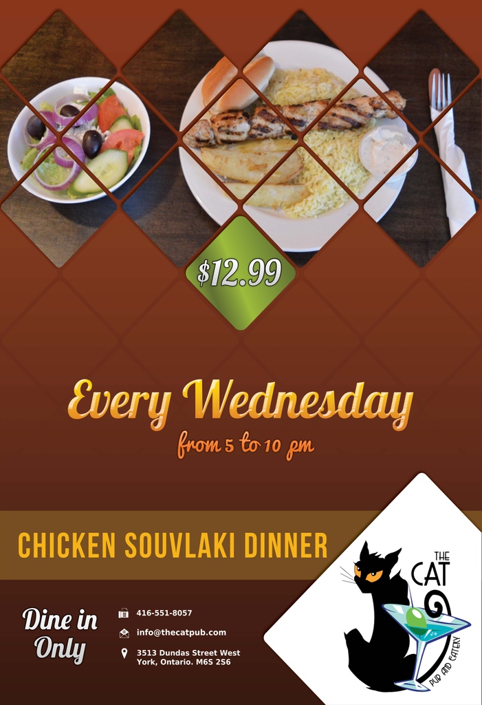 Get your Greek food fix every Wednesday @ theCAT. Are you looking for an authentic Greek meal? The Cat Pub &amp; Eatery serves souvlaki dinners every Wednesday for $12.99. These mouth-watering meals include flame-grilled chicken, rice, lemon potatoes, and a side Village salad.