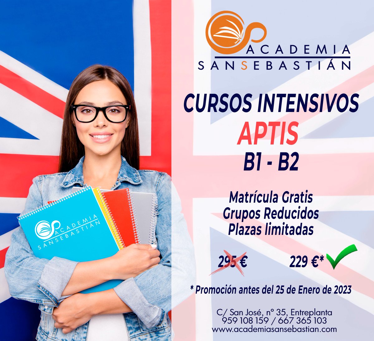 ‼️ CURSOS INTENSIVOS 𝗔𝗣𝗧𝗜𝗦🇬🇧
B1 - B2

Matrícula Gratis
Grupos Reducidos
Plazas limitadas

❌295 € 
✅229 €*

*Promoción antes del 25 de Enero de 2023

#inglés #inglesfacil #cursosdeinglés  

𝓐𝓬𝓪𝓭𝓮𝓶𝓲𝓪 𝓢𝓪𝓷 𝓢𝓮𝓫𝓪𝓼𝓽𝓲á𝓷
☎ 959 108 159 - 667 365 103 
#huelva