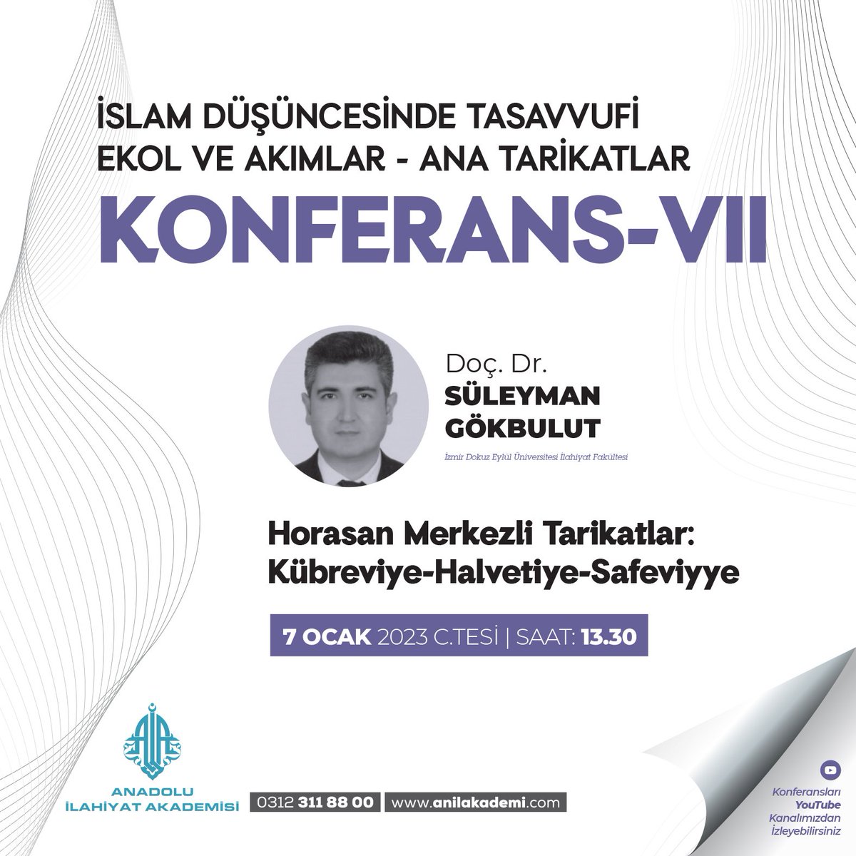 İSLAM DÜŞÜNCESİNDE
TASAVVUFİ EKOL ve AKIMLAR - ANA TARİKATLAR
"HORASAN MERKEZLİ TARİKATLAR: KÜBREVİYE - HALVETİYE - SAFEVİYYE"
Doç. Dr. Süleyman GÖKBULUT

Tarih: 7 Ocak 2023 Cumartesi
Saat: 13:30

Canlı yayın linki: youtu.be/qmVYiTsLAPo
