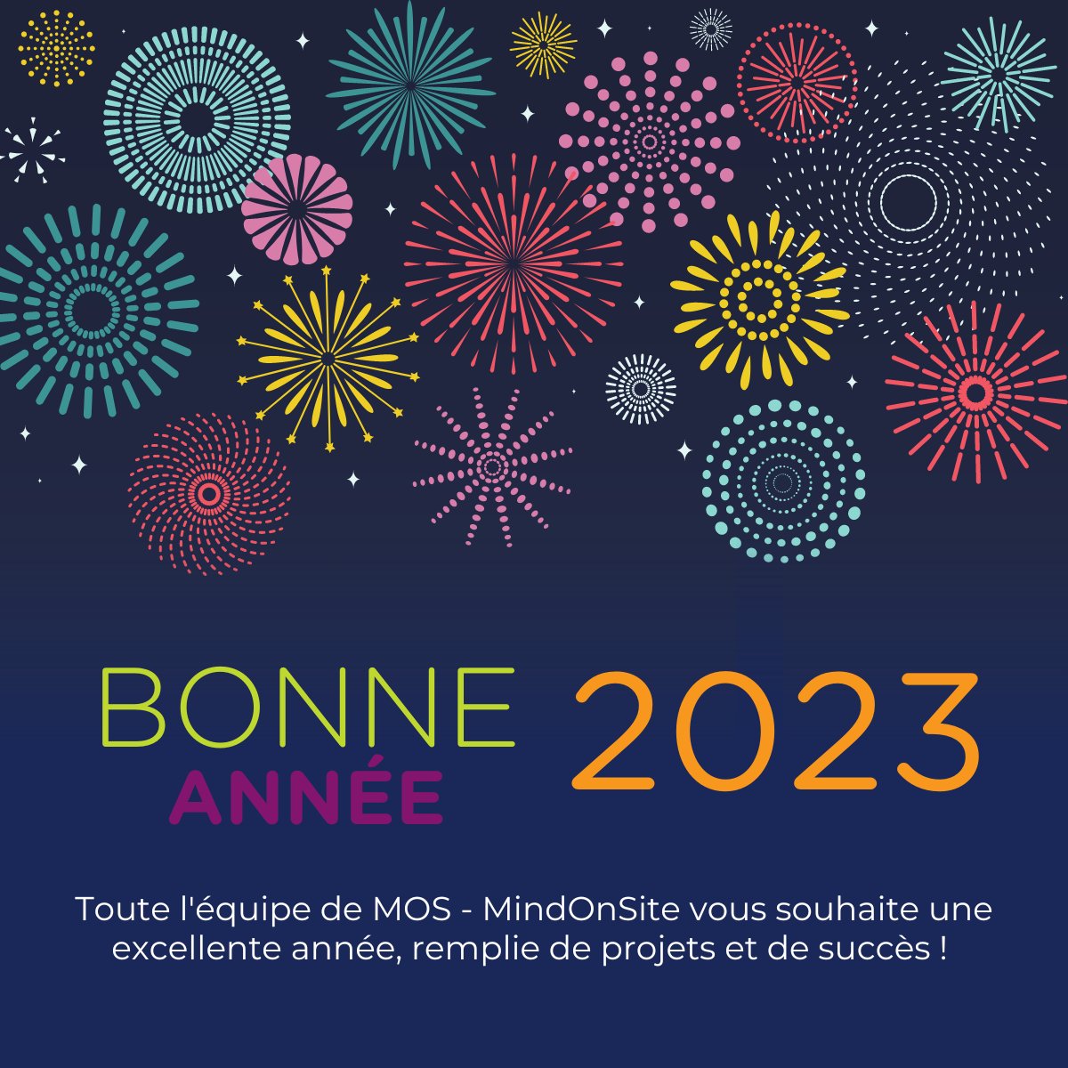 Toute l'équipe de MOS - MindOnSite vous souhaite une excellente année 2023🎇, remplie de beaux projets et de succès sur tous les plans ! 

Nous serons heureux de continuer à vous accompagner avec des solutions innovantes, engageantes et durables 🚀 
A très bientôt 👋