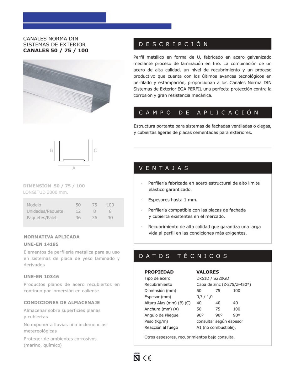 Perfilería Norma Din Exterior > CANALES
Estructura portante para Sistemas de Fachadas Ventiladas o Ciegas, y cubiertas ligeras de PLACAS CEMENTADAS de EXTERIOR.
CANALES           50                  75                  100
EXPESORES        0,7mm          1,0mm